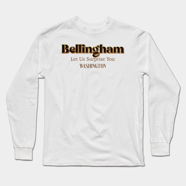 Bellingham Let Us Surprise You Long Sleeve T-Shirt by PowelCastStudio